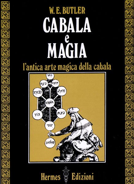 Cabala e Magia. L'antica arte magica della cabala - W. E. Butler