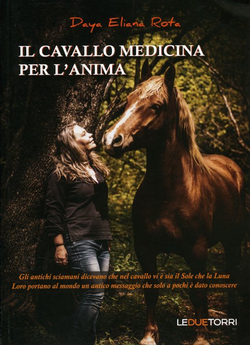 Il Cavallo Medicina per l'Anima - Daya Eliana Rota
