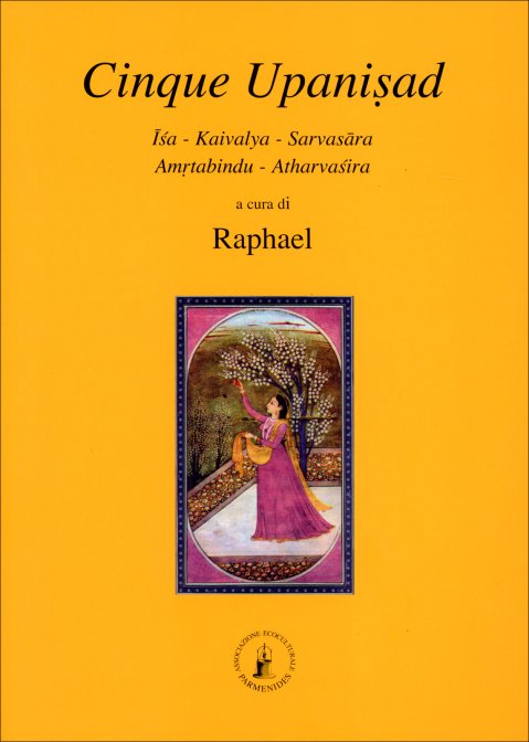 Cinque Upanisad - Iśa - Kaivalya - Sarvasāra - Amrtabindu - Atharvaśira (a cura di) Raphael