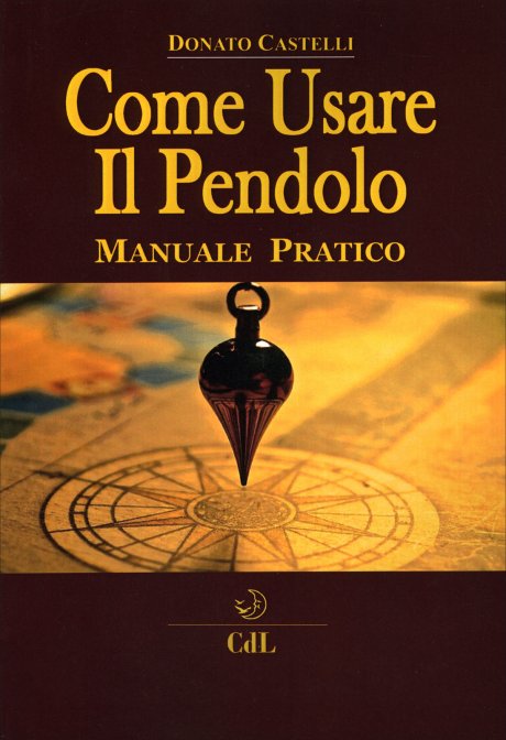 Come Usare il Pendolo - Donato Castelli