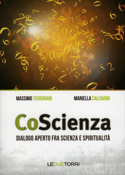CoScienza. Dialogo aperto fra scienza e spiritualità - Massimo Teodorani, Mariella Calcagno