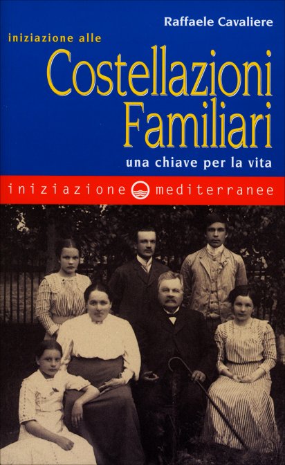 Iniziazione alle Costellazioni Familiari - Raffaele Cavaliere