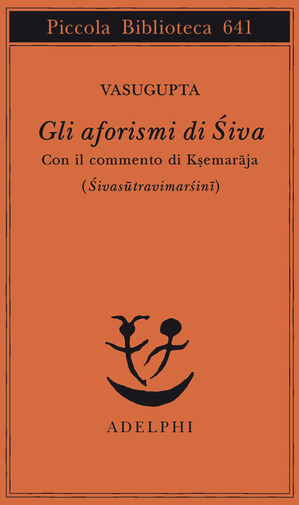 Gli aforismi di Síva. Con il commento di Ksemarāja (Śivasūtravimarśini) - a cura di Raffaele Torella