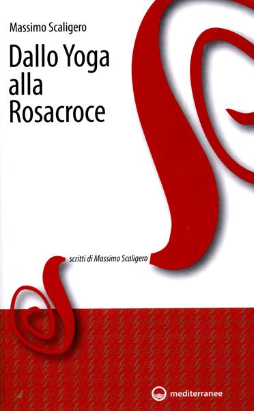 Dallo Yoga alla Rosacroce - Massimo Scaligero