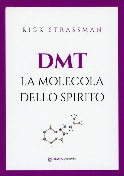 DMT. La Molecola dello Spirito - Rick Strassman