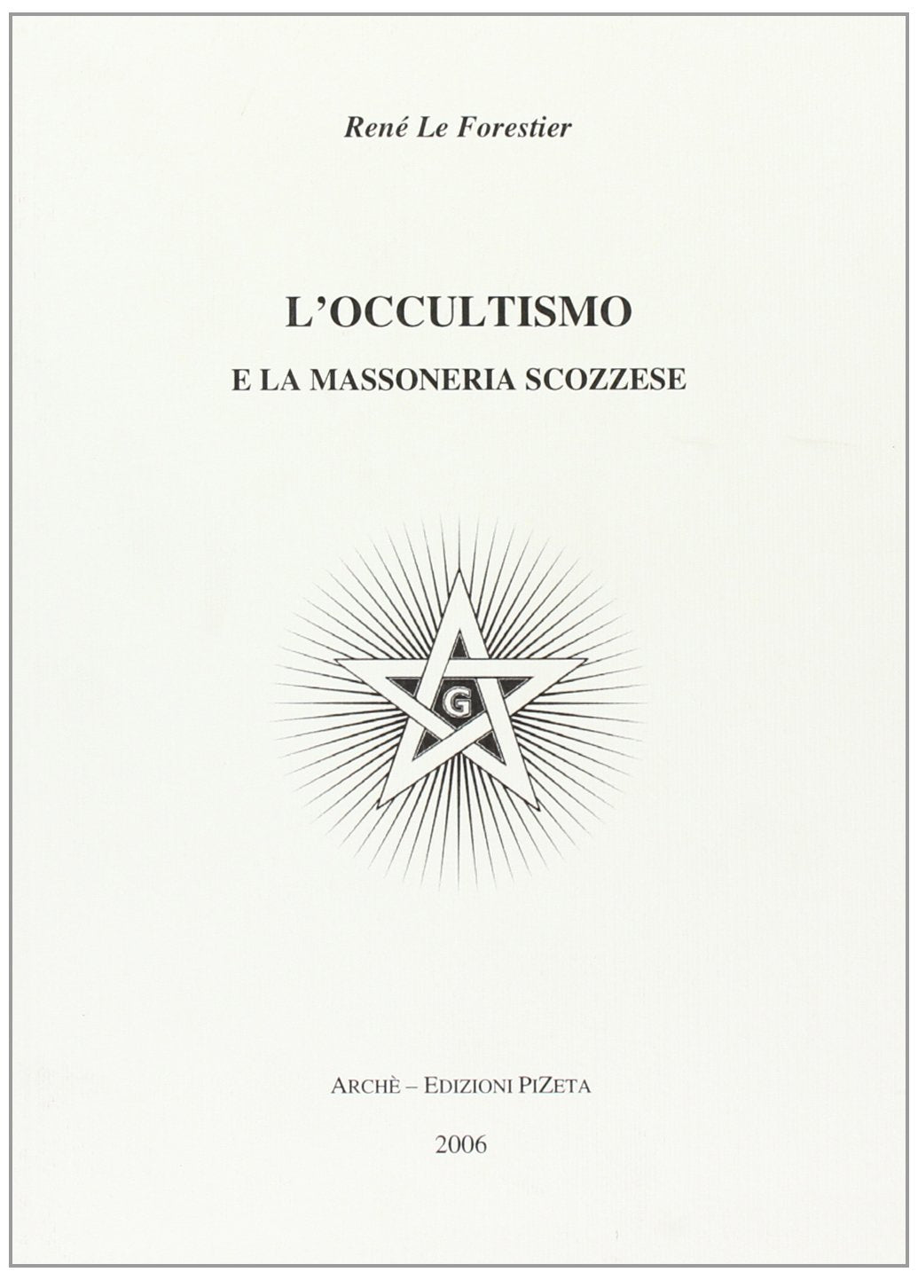 L'occultismo e la massoneria scozzese - René Le Forestier