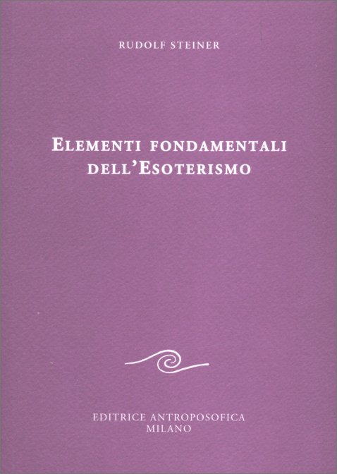 Elementi Fondamentali dell'Esoterismo - Rudolf Steiner
