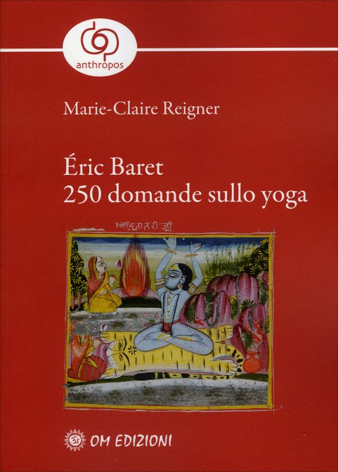 Éric Baret 250 domande sullo yoga - Marie-Claire Reigner