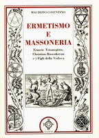 Ermetismo e Massoneria. Ermete Trismegisto, Christian Rosenkreuz e i Figli della Vedova - Maurizio Cosentino