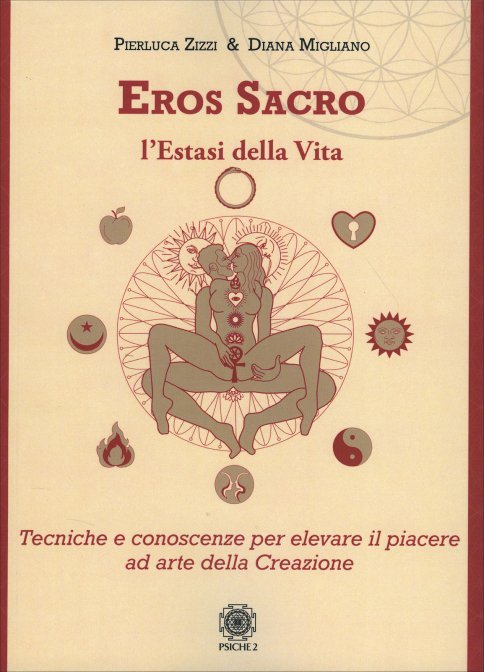 Eros Sacro. L'estasi della vita - Pierluca Zizzi & Diana Migliano