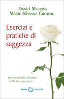 Esercizi e Pratiche di Saggezza - Daniel Meurois, Marie Johanne Croteau