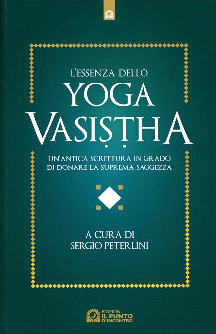 L'Essenza dello Yoga Secondo Vasistha - a cura di Sergio Peterlini
