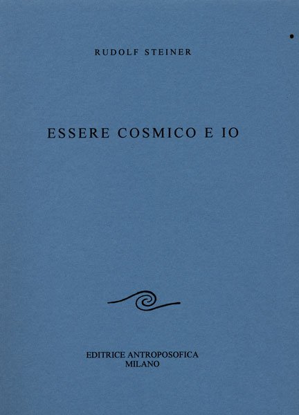 Essere Cosmico e Io - Rudolf Steiner