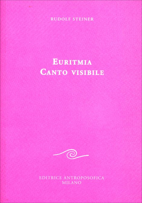 Euritmia. Canto Visibile - Rudolf Steiner