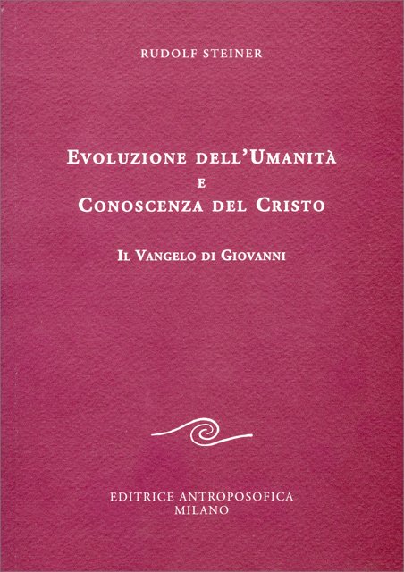 Evoluzione dell'Umanità e Conoscenza del Cristo - Rudolf Steiner