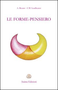 Le Forme-Pensiero - Annie Besant, C. W. Leadbeater