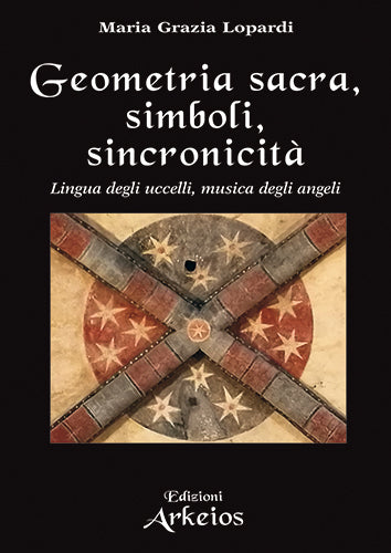Geometria Sacra, Simboli, Sincronicità - Maria Grazia Lopardi