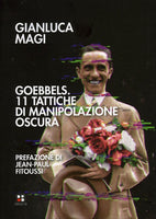 Goebbels. 11 Tattiche di Manipolazione Oscura - Gianluca Magi