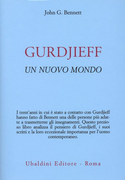 Gurdjieff. Un nuovo mondo - John G. Bennett