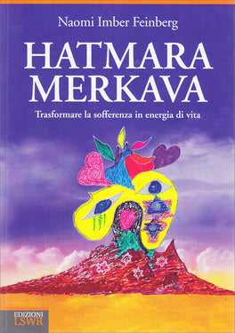 Hatmara Merkava. Trasformare la sofferenza in energia di vita - Naomi Imber Feinberg