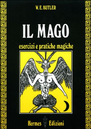 Il Mago. Esercizi e pratiche magiche - W. E. Butler