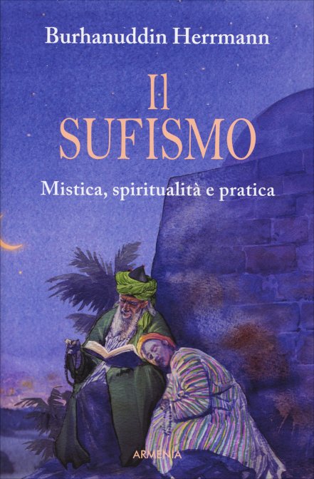 Il Sufismo. Mistica, Spiritualità e Pratica - Burhanuddin Herrmann