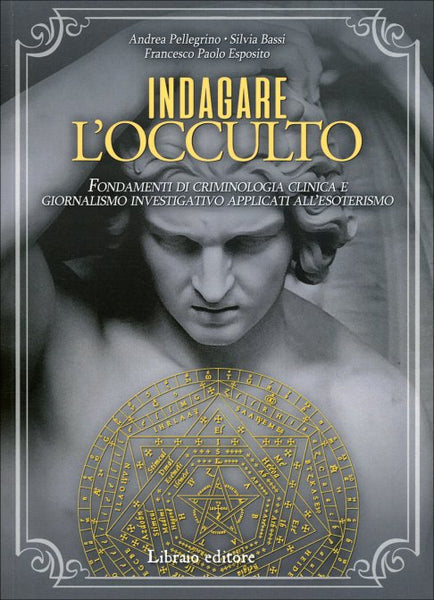 Indagare l’Occulto - Andrea Pellegrino, Silvia Bassi, Francesco Paolo Esposito