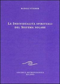 Le Individualità Spirituali del Sistema Solare - Rudolf Steiner