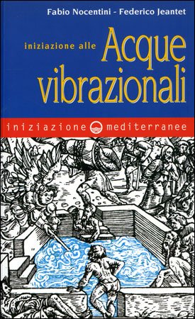 Iniziazione alle Acque Vibrazionali - Fabio Nocentini, Federico Jeantet
