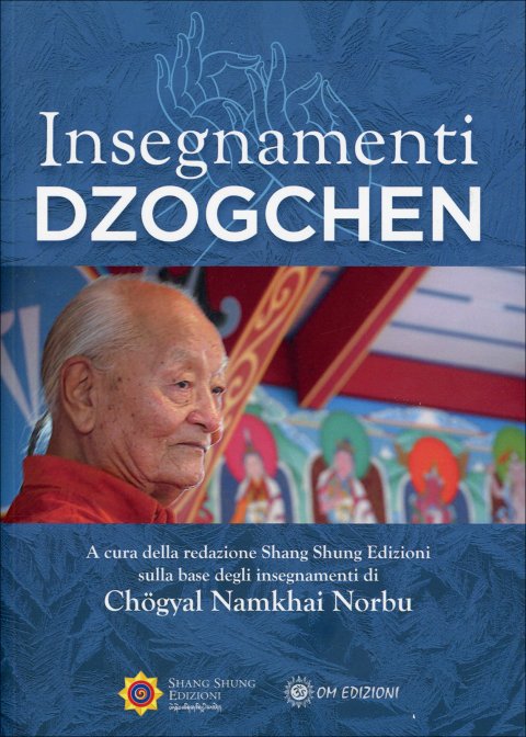 Insegnamenti Dzogchen - Chögyal Namkhai Norbu (a cura della redazione Shang Shung)