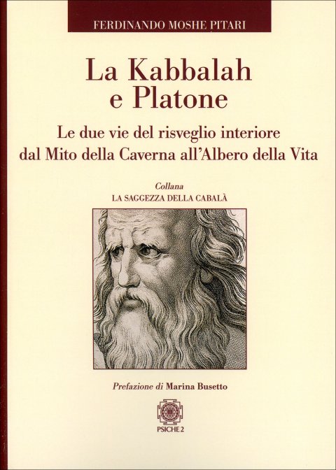 La Kabbalah e Platone. Le due vie del risveglio interiore, dal Mito della Caverna all'Abero della Vita - Ferdinando Moshe Pitari
