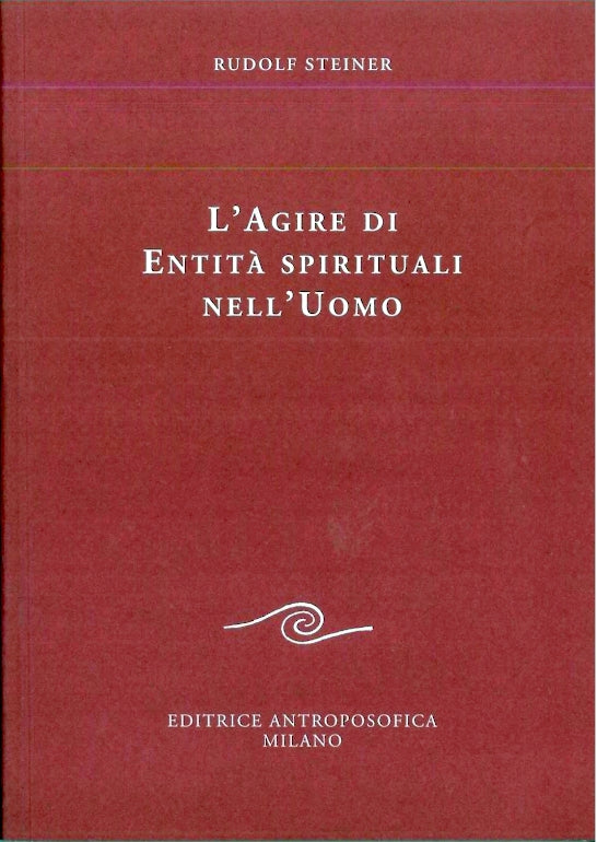 L'Agire di Entità Spirituali nell'Uomo - Rudolf Steiner