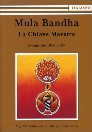 Mula Bandha. La Chiave Maestra - Swami Buddhananda