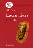 Lasciar Libera la Luna - Éric Baret