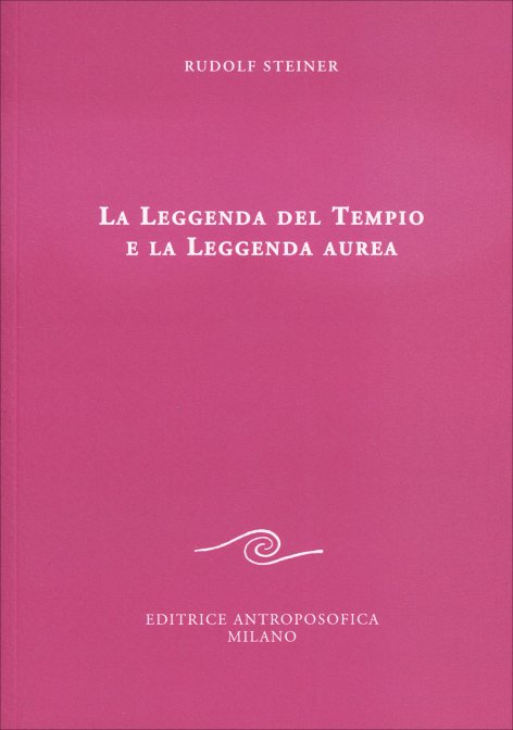 La Leggenda del Tempio e la Leggenda Aurea - Rudolf Steiner