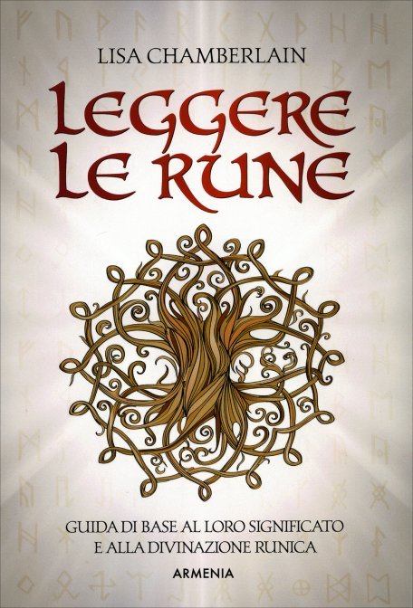 Leggere le Rune. Guida di base al loro significato e alla divinazione runica - Lisa Chamberlain