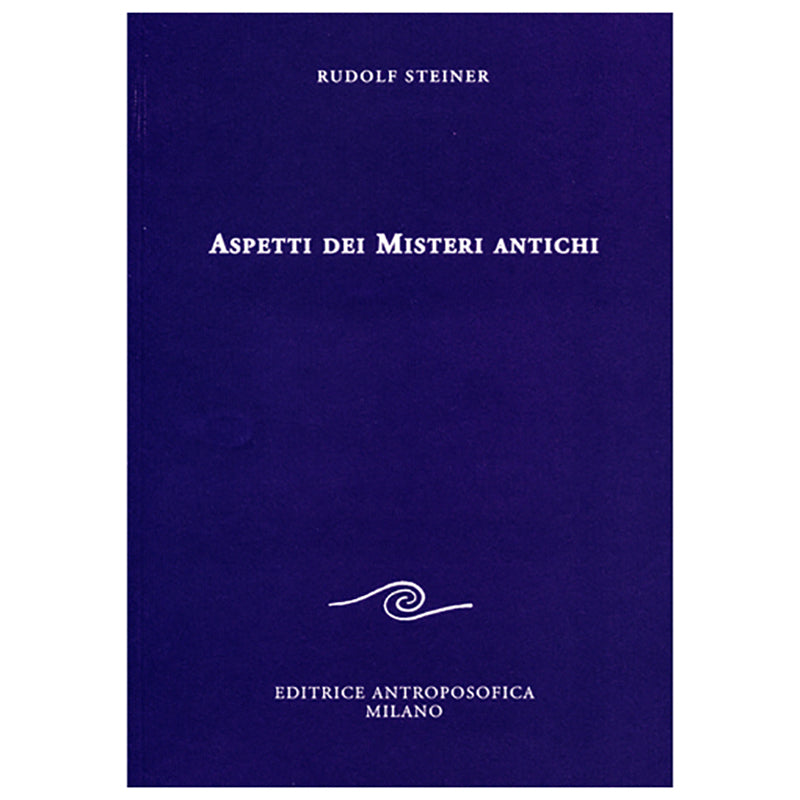 Aspetti dei Misteri Antichi - Rudolf Steiner