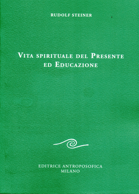 Vita Spirituale del Presente ed Educazione - Rudolf Steiner