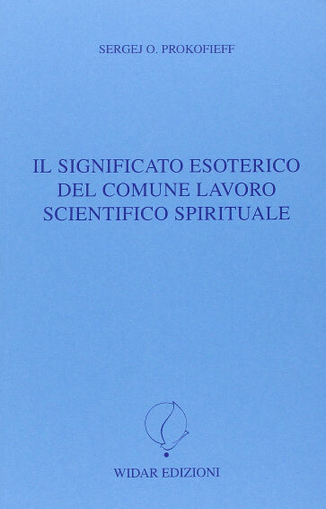 Il significato esoterico del comune lavoro scientifico spirituale - Sergej O. Prokofieff