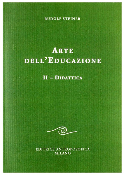 Arte dell'Educazione. volume II Didattica - Rudolf Steiner
