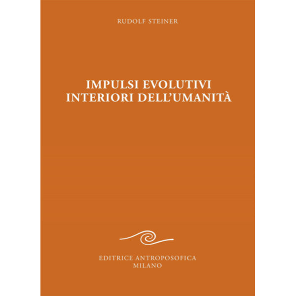 Impulsi Evolutivi Interiori dell'Umanità - Rudolf Steiner
