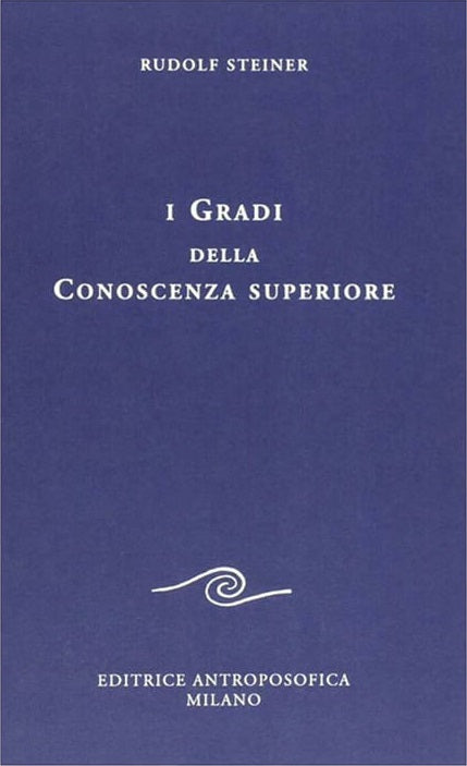 I Gradi della Conoscenza Superiore - Rudolf Steiner