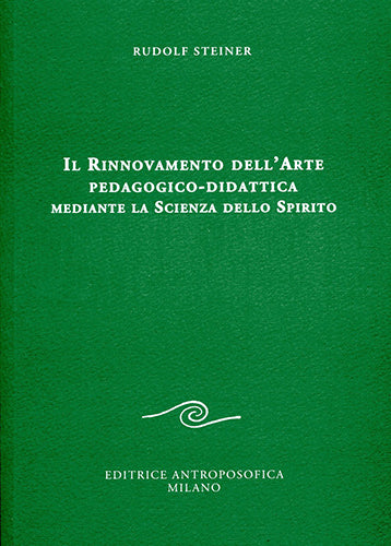 Il Rinnovamento dell'Arte pedagogico-didattica mediante la Scienza dello Spirito - Rudolf Steiner