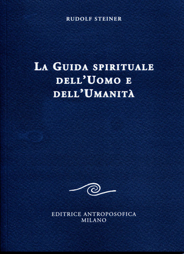 La Guida Spirituale dell'Uomo e dell'Umanità - Rudolf Steiner