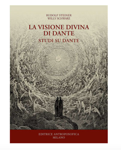 La Visione Divina di Dante. Studi su Dante - Rudolf Steiner / Willy Schwarz