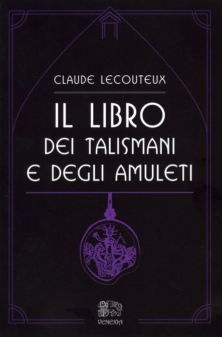 Il Libro dei Talismani e degli Amuleti - Claude Lecouteux