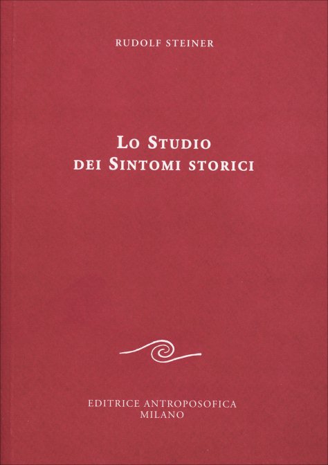 Lo Studio dei Sintomi Storici - Rudolf Steiner