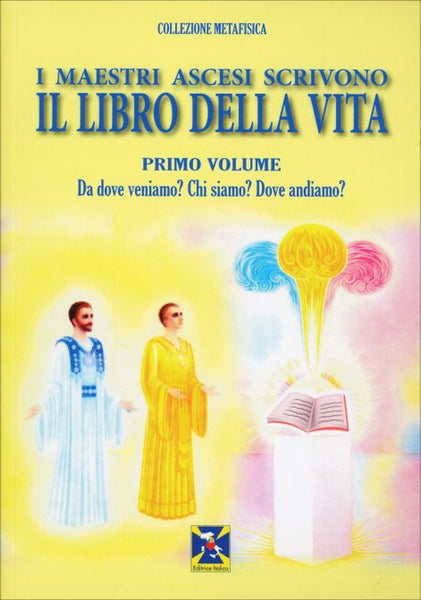 I Maestri Ascesi Scrivono il Libro della Vita. Primo Volume - Maestri Ascesi