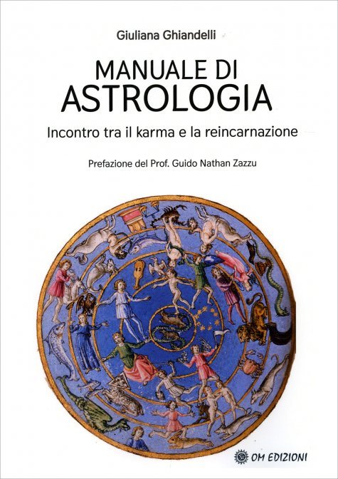 Manuale di Astrologia. Incontro tra il karma e la reincarnazione - Giuliana Ghiandelli