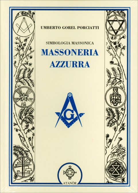 Simbologia Massonica. Massoneria Azzurra - Umberto Gorel Porciatti
